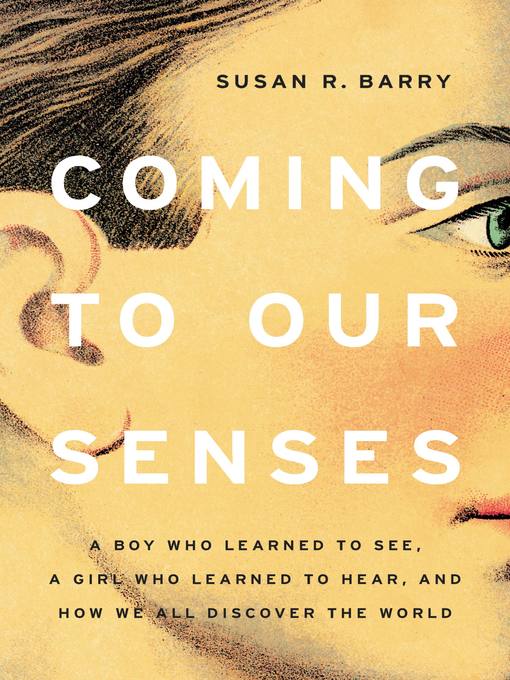 Title details for Coming to Our Senses by Susan R. Barry - Wait list